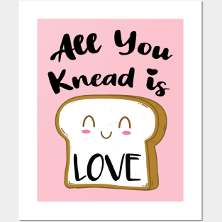 All You Knead is Love Posters and Art